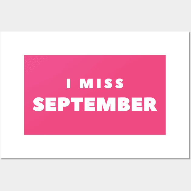 I MISS SEPTEMBER Wall Art by FabSpark